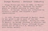 Diego Rivera – Detroit Industry Diego Rivera was born in 1886, in Mexico and at the age of 21, departed for Europe where he studied painting in Spain and.