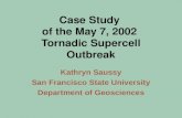 Case Study of the May 7, 2002 Tornadic Supercell Outbreak Kathryn Saussy San Francisco State University Department of Geosciences.