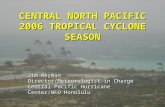 CENTRAL NORTH PACIFIC 2006 TROPICAL CYCLONE SEASON Jim Weyman Director/Meteorologist in Charge Central Pacific Hurricane Center/WFO Honolulu.