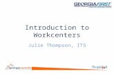 Introduction to Workcenters Julie Thompson, ITS. Background Workcenters were introduced in version 9.2 Designed to be a “one stop shop” for users Users.