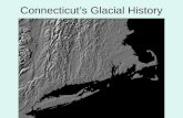 Connecticut’s Glacial History. The Connecticut landscape today is in a quiet period. The mountains that formed about 550 to 245 million years ago have.