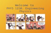 Welcome to PHYS 1210: Engineering Physics. Subject Matter The secrets of the Universe.