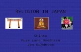 RELIGION IN JAPAN Shinto Pure Land Buddhism Zen Buddhism.