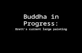 Buddha in Progress: Brett’s current large painting.