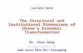 Lecture Note The Structural and Institutional Dimensions of China’s Economic Transformation Dr. Xiao Geng xiaogeng@hku.hk xiaogeng.