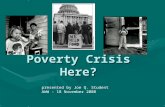 Poverty Crisis Here? presented by Joe Q. Student AWW - 18 November 2008.