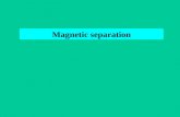 Magnetic separation. Principle of magnetic separation Utilized feature: magnetic susceptibility.