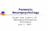 Forensic Neuropsychology Scope and Limits of Neuropsychological Testimony June 2, 2014.