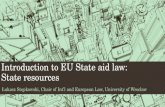 Introduction to EU State aid law: State resources Łukasz Stępkowski, Chair of Int’l and European Law, University of Wrocław.