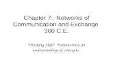 Chapter 7: Networks of Communication and Exchange 300 C.E. Thinking Skill: Demonstrate an understanding of concepts.