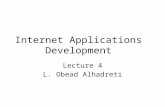 Internet Applications Development Lecture 4 L. Obead Alhadreti.