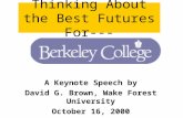 Thinking About the Best Futures For--- A Keynote Speech by David G. Brown, Wake Forest University October 16, 2000.