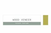 TEAGAN FORTUNE WOOD VENEER. HISTORY Veneers have been around for more than 4,000 years Originated in Egypt Logs were sawed into thin boards 19 th Century.
