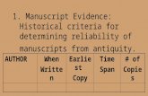 1. Manuscript Evidence: Historical criteria for determining reliability of manuscripts from antiquity. AUTHORWhen Written Earliest Copy Time Span # of.