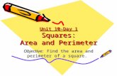 Unit 10-Day 1 Squares: Area and Perimeter Objective: Find the area and perimeter of a square.