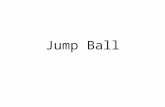 Jump Ball. SCORER’S TABLE R U X X X X OO O O O X X L T The Umpire moves to the front court and establishes a position on the baseline. The Umpire now.