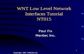 1 WNT Low Level Network Interfaces Tutorial NT015 Copyright, 1997 ©Mentec Inc Paul Fix Mentec Inc.