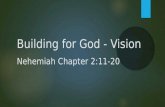 Building for God - Vision Nehemiah Chapter 2:11-20.