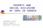 POVERTY AND SOCIAL EXCLUSION OF IDPs IN SERBIA Slobodan Cvejic Marija Babovic Belgrade University.