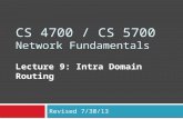 CS 4700 / CS 5700 Network Fundamentals Lecture 9: Intra Domain Routing Revised 7/30/13.