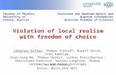 Violation of local realism with freedom of choice Faculty of Physics, University of Vienna, Austria Institute for Quantum Optics and Quantum Information.