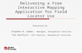 Delivering a Free Interactive Mapping Application for Field Locator Use Presented by Stephen W. Adams – Manager, Geospatial Services Tim Hoeflich – GIS.