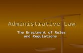 Administrative Law The Enactment of Rules and Regulations.