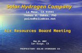 Air Resources Board Meeting May 24, 2007 San Diego, CA PROPRIETARY SOLAR HYDROGEN CO Solar Hydrogen Company La Mesa, CA 91941 Thomas W. Oakes, PhD pairedhelix@cox.net.