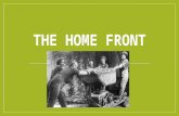 THE HOME FRONT. The Great War With the outbreak of war in 1914, the people of Europe were excited and enthusiastic about participation in it. Flag waving.