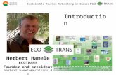 Introduction Herbert Hamele ECOTRANS Founder and president herbert.hamele@ecotrans.de Sustainable Tourism Networking in Europe.