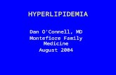 HYPERLIPIDEMIA Dan O’Connell, MD Montefiore Family Medicine August 2004.