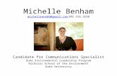 Michelle Benham Candidate for Communications Specialist Duke Environmental Leadership Program Nicholas School of the Environment Duke University michelleann86@gmail.commichelleann86@gmail.com202.316.3258.