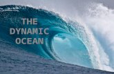 Ocean Water is constantly in motion, powered by many different forces: Winds, Density differences, etc.