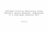 Reliable Clinical Monitoring using Wireless Sensor Networks: Experience in a Step-down Hospital Unit Yetta.