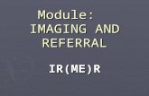 Module: IMAGING AND REFERRAL IR(ME)R. DR. GAIL REES-JONES M.Tech:Chiropractic (RSA)