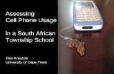 Assessing Cell Phone Usage in a South African Township School Tino Kreutzer - University of Cape Town Assessing Cell Phone Usage in a South African Township.
