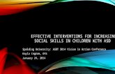 EFFECTIVE INTERVENTIONS FOR INCREASING SOCIAL SKILLS IN CHILDREN WITH ASD Spalding University: ASOT 2014 Vision in Action Conference Kayla Ingram, OTS.
