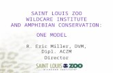 SAINT LOUIS ZOO WILDCARE INSTITUTE AND AMPHIBIAN CONSERVATION: ONE MODEL R. Eric Miller, DVM, Dipl. ACZM Director.