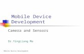 Mobile Device Development Camera and Sensors Dr.YingLiang Ma.