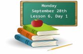 Monday September 28th Lesson 6, Day 1. Objective: To listen and respond appropriately to oral communication. Question of the Day: What is your favorite.