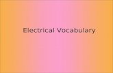 Electrical Vocabulary The ability to do work. Types of energy include: radiant, mechanical, chemical, magnetic, electrical, acoustic, thermal and light.