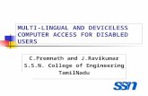 MULTI-LINGUAL AND DEVICELESS COMPUTER ACCESS FOR DISABLED USERS C.Premnath and J.Ravikumar S.S.N. College of Engineering TamilNadu.
