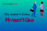 My name’s Gina. J7A Unit One Hello, I’m Mimi. Hi, my name’s Polly.