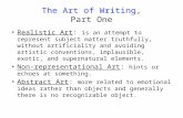 The Art of Writing, Part One Realistic Art: is an attempt to represent subject matter truthfully, without artificiality and avoiding artistic conventions,