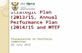 Strategic Plan (2013/15, Annual Performance Plan (2014/15 and MTEF Presentation to Portfolio Committee 02 July 2014.