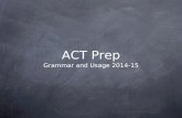 ACT Prep Grammar and Usage 2014-15. English Topics Subject-verb agreement (# 8) Pronoun use (# 3) Modifying phrases (# 9) Adjectives and adverbs (# 10)