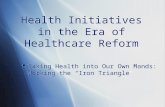 Health Initiatives in the Era of Healthcare Reform  Taking Health into Our Own Hands: Working the “Iron Triangle”