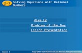 Course 3 2-7 Solving Equations with Rational Numbers 2-7 Solving Equations with Rational Numbers Course 3 Warm Up Warm Up Problem of the Day Problem of.