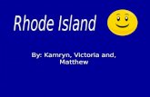 By: Kamryn, Victoria and, Matthew. Introduction Rhode Island was founded in 1637. Rhode Island was founded by William and Hutchinson.