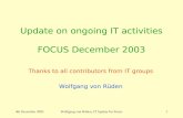 4th December 2003Wolfgang von Rüden, IT Update for Focus1 Update on ongoing IT activities FOCUS December 2003 Thanks to all contributors from IT groups.
